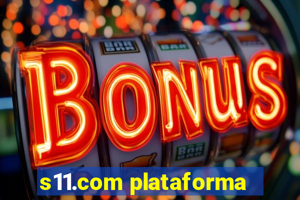 s11.com plataforma